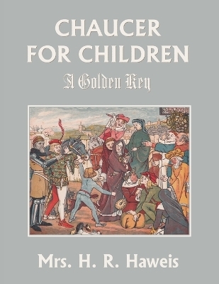 Chaucer for Children - Mrs H R Haweis