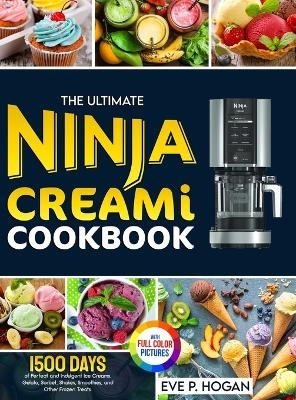 The Ultimate Ninja CREAMi Cookbook - Eve P Hogan