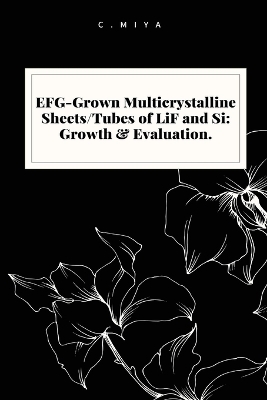 EFG-Grown Multicrystalline Sheets/Tubes of LiF and Si