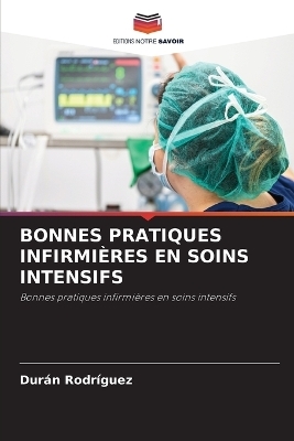 Bonnes Pratiques Infirmi&egrave;res En Soins Intensifs - Dur&aacute;n Rodr&iacute;guez