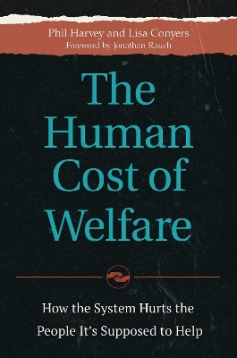 The Human Cost of Welfare - Phil Harvey, Lisa Conyers