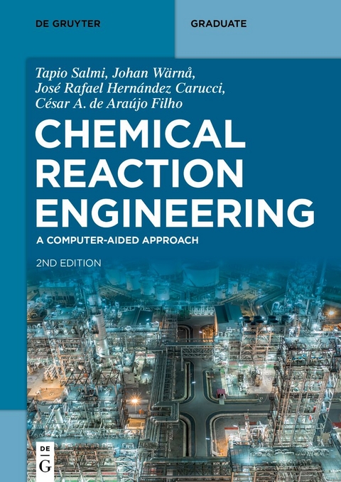 Chemical Reaction Engineering - Tapio Salmi, Johan W&auml;rn&aring;, Jos&eacute; Rafael Hern&aacute;ndez Carucci, C&eacute;sar A. de Ara&uacute;jo Filho