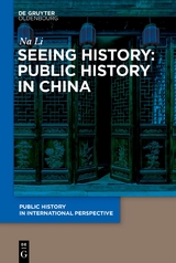 Seeing History: Public History in China - Li Na