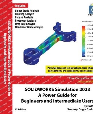 SOLIDWORKS Simulation 2023: A Power Guide for Beginners and Intermediate Users -  Cadartifex, Sandeep Dogra, John Willis