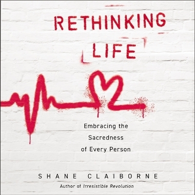 Rethinking Life - Shane Claiborne