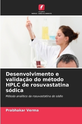 Desenvolvimento e valida&ccedil;&atilde;o do m&eacute;todo HPLC de rosuvastatina s&oacute;dica - Prabhakar Verma