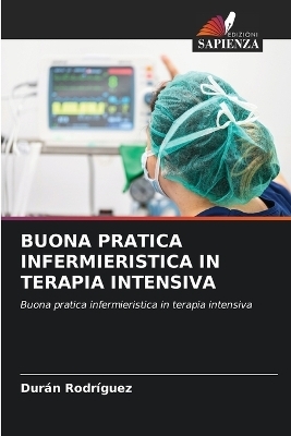Buona Pratica Infermieristica in Terapia Intensiva - Dur&aacute;n Rodr&iacute;guez