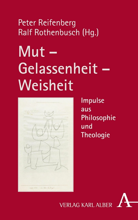 Mut – Gelassenheit – Weisheit - 