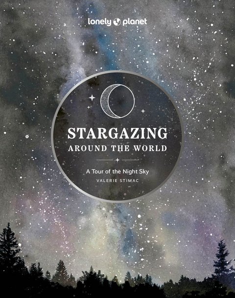 Lonely Planet Stargazing Around the World: A Tour of the Night Sky -  Lonely Planet