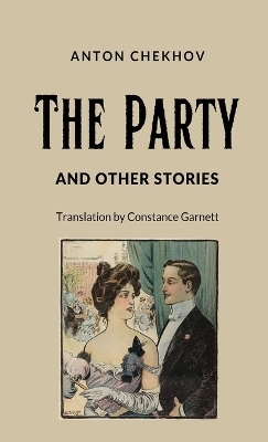 The Party and Other Stories - Anton Pavlovich Chekhov