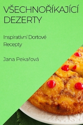 Vsechnoříkající Dezerty - Jana Pekařová