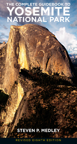 The Complete Guidebook to Yosemite National Park - Steven P. Medley