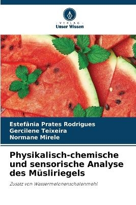 Physikalisch-chemische und sensorische Analyse des M&uuml;sliriegels - Estef&acirc;nia Prates Rodrigues, Gercilene Teixeira, Normane Mirele