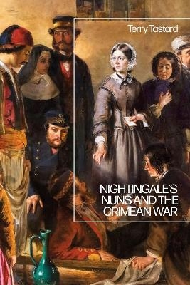 Nightingale&rsquo;s Nuns and the Crimean War - Dr Terry Tastard