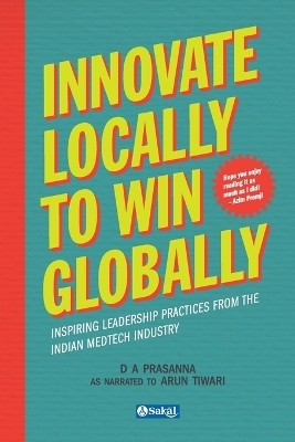 Innovate Locally to Win Globally - D A Prasanna, Arun Tiwari