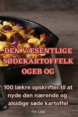 Den VÆsentlige SØdekartoffelkogebog