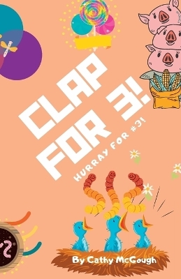 Clap for 3! Clap for Series Book 3! - Cathy McGough