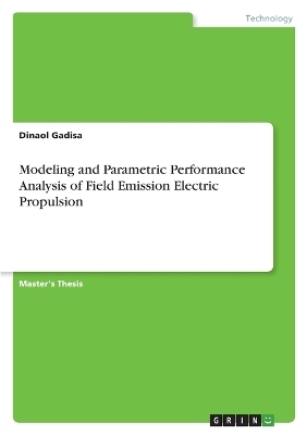 Modeling and Parametric Performance Analysis of Field Emission Electric Propulsion