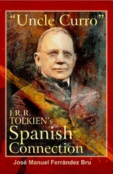 "Uncle Curro". J.R.R. Tolkien's Spanish Connection - José Manuel Ferrández Bru
