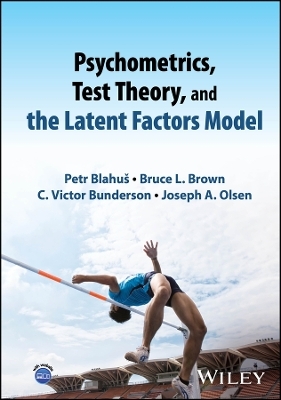 Psychometrics, Test Theory, and the Latent Factors Model - Petr Blahus, Bruce L. Brown, C. Victor Bunderson, Joseph A. Olsen