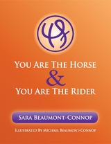 You are the Horse and You are the Rider - Sara K Beaumont-Connop, Michael R Beaumont-Connop