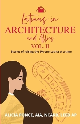 Latinas in Architecture and Allies Vol II - Alicia Ponce