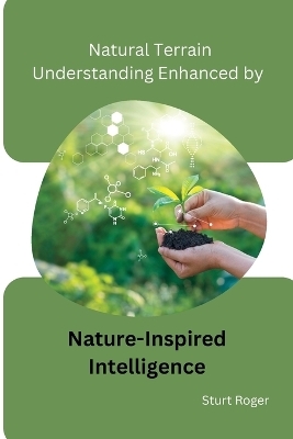 Natural Terrain Understanding Enhanced by Nature-Inspired Intelligence - Sturt Roger