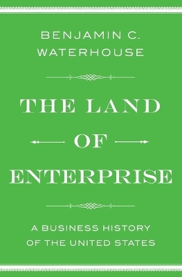 The Land of Enterprise - Benjamin C. Waterhouse