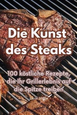 Die Kunst des Steaks -  Liese M&uuml;lle