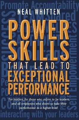 Power Skills That Lead to Exceptional Performance - Neal Whitten