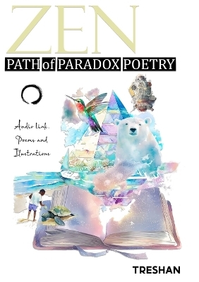 Zen Path of Paradox Poetry - Treeshan Lalsing