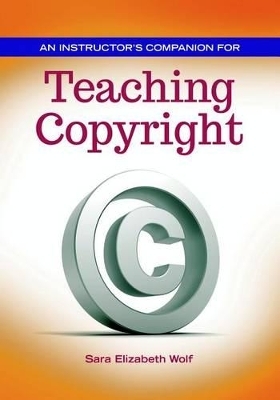 An Instructor’s Companion for Teaching Copyright