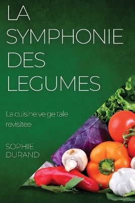 La Symphonie des Legumes - Sophie Durand