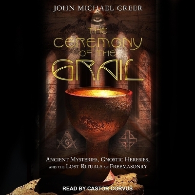 The Ceremony of the Grail - John Michael Greer