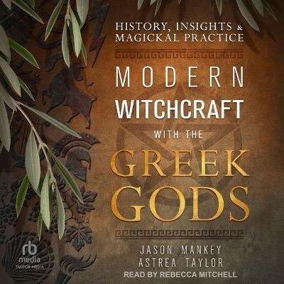 Modern Witchcraft with the Greek Gods - Jason Mankey, Astrea Taylor