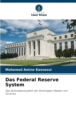 Das Federal Reserve System - Mohamed Amine Kassaoui