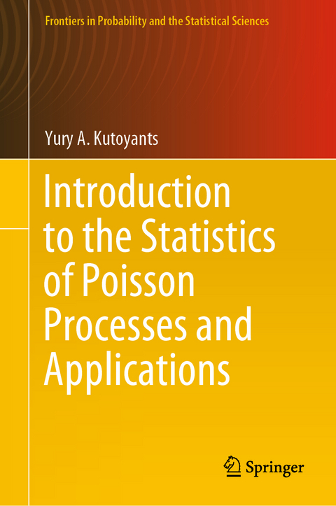 Introduction to the Statistics of Poisson Processes and Applications - Yury A. Kutoyants