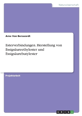 Esterverbindungen. Herstellung von Essigsäureethylester und Essigsäurebutylester