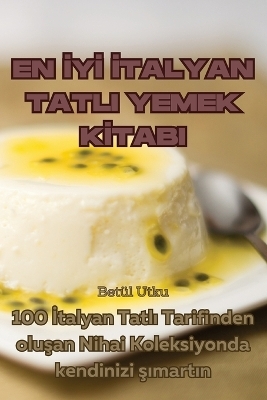 En İyİ İtalyan Tatli Yemek Kİtabi