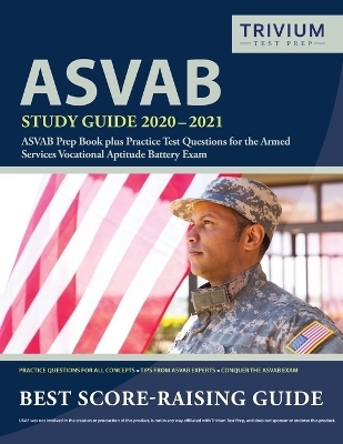 ASVAB Study Guide 2020-2021 -  Trivium Military Exam Prep Team