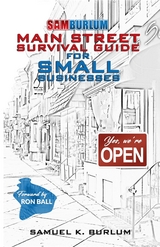 Main Street Survival Guide for Small Businesses: - Samuel K Burlum