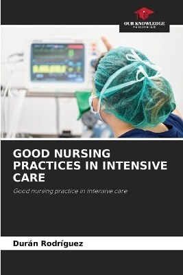 Good Nursing Practices in Intensive Care