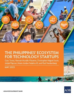 The Philippines' Ecosystem for Technology Startups - Gary Teves, Hannah Muralla-Palustre, Christopher Miguel Saulo, Jahjiel Pajutan
