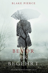 Bevor Er Begehrt (Ein Mackenzie White Krimi&mdash;Buch 3) - Blake Pierce