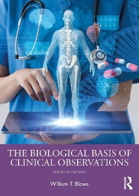 The Biological Basis of Clinical Observations - William T. Blows