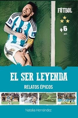 El ser leyenda - Natalia Paola Hern&aacute;ndez