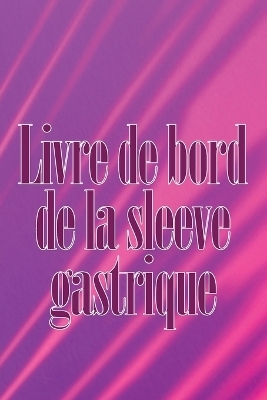 Livre de bord de la sleeve gastrique