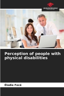 Perception of people with physical disabilities - Élodie Focé