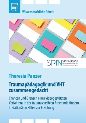 Traumap&Atilde;&curren;dagogik und Video-Home-Training (VHT) zusammengedacht - Theresia Panzer
