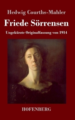 Friede S&ouml;rrensen - Hedwig Courths-Mahler